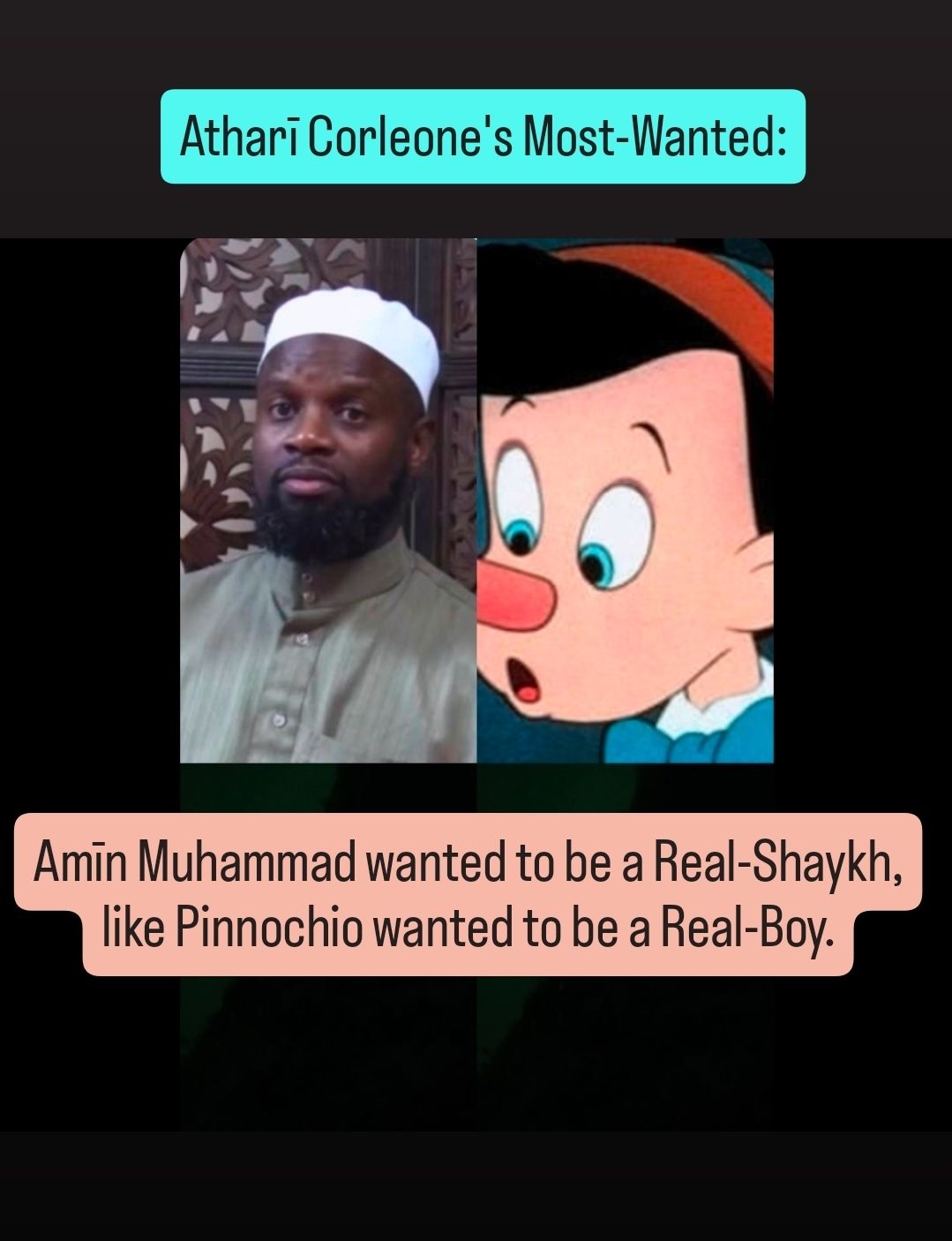 Atharī Corleone’s Most Wanted (Analyzing the Compare&Contrast between Amīn Muhammad and Pinnochio)