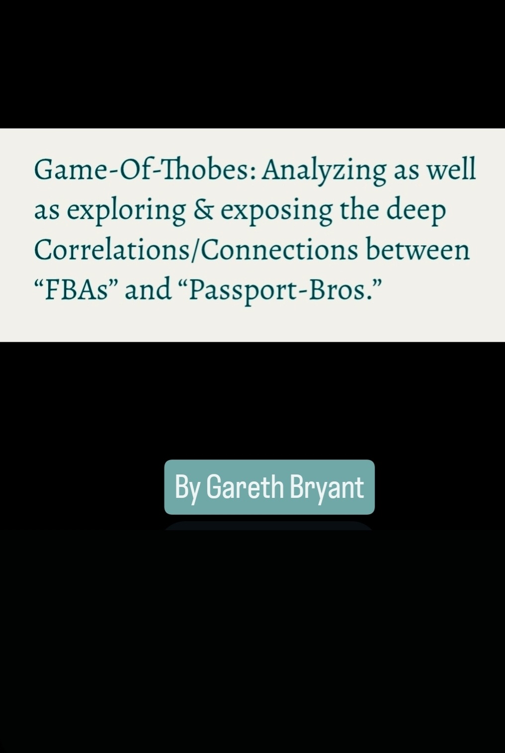 Game-Of-Thobes: Analyzing as well as exploring & exposing the deep Correlations/Connections between “FBAs” and “Passport-Bros.”