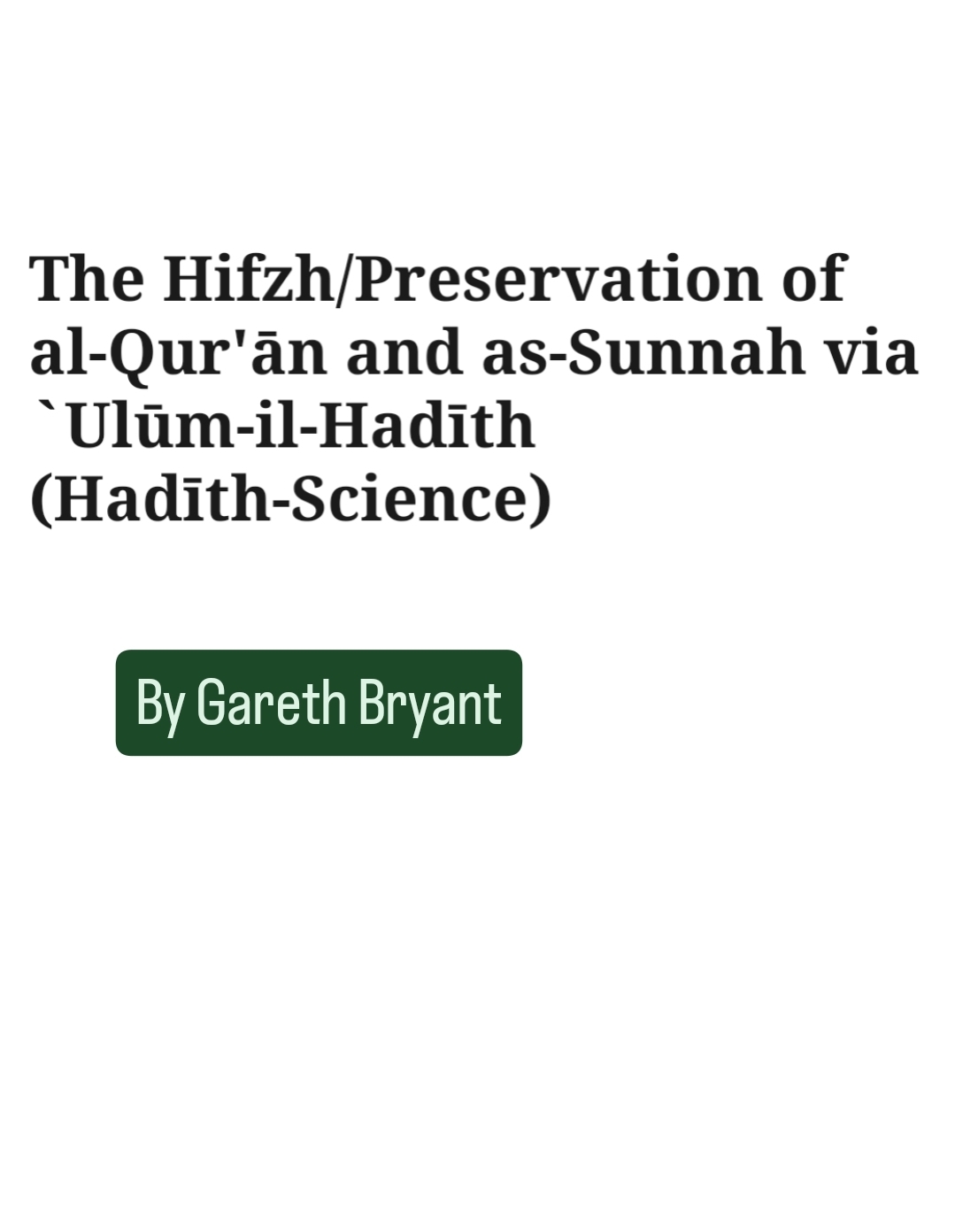 The Hifzh/Preservation of al-Qur’ān and as-Sunnah via `Ulūm-il-Hadīth (Hadīth-Science)